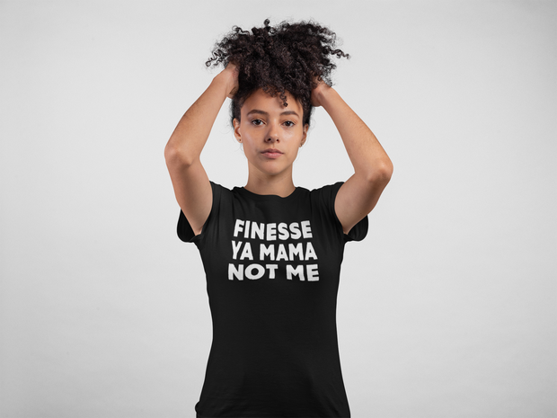 Finesse Ya Mama (W) - Desilus Designs